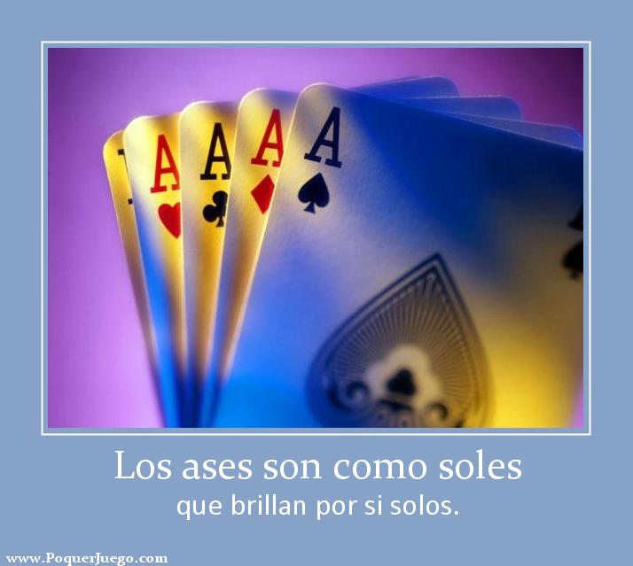 Los ases son como soles que brillan por si solos.