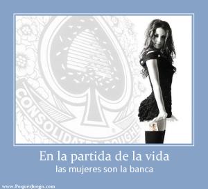 En la partida de la vida las mujeres son la banca