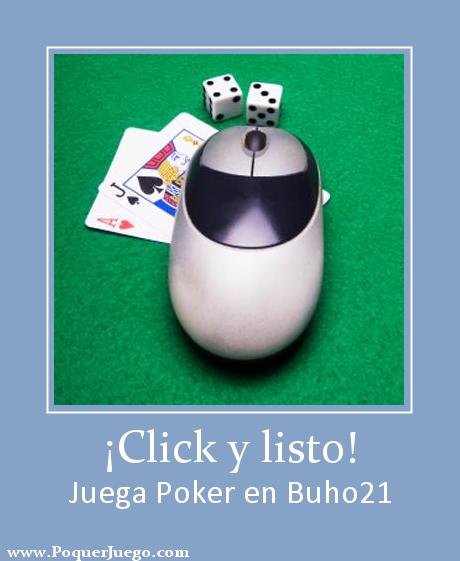 ¡Click y listo! Juega Poker en Buho21